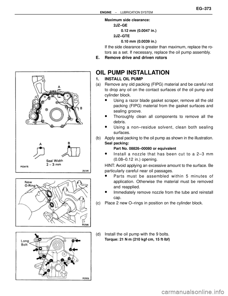 TOYOTA SUPRA 1986  Service Repair Manual Maximum side clearance:
2JZ±GE
0.12 mm (0.0047 in.)
2JZ±GTE
0.10 mm (0.0039 in.)
If the side clearance is greater than maximum, replace the ro-
tors as a set. If necessary, replace the oil pump asse