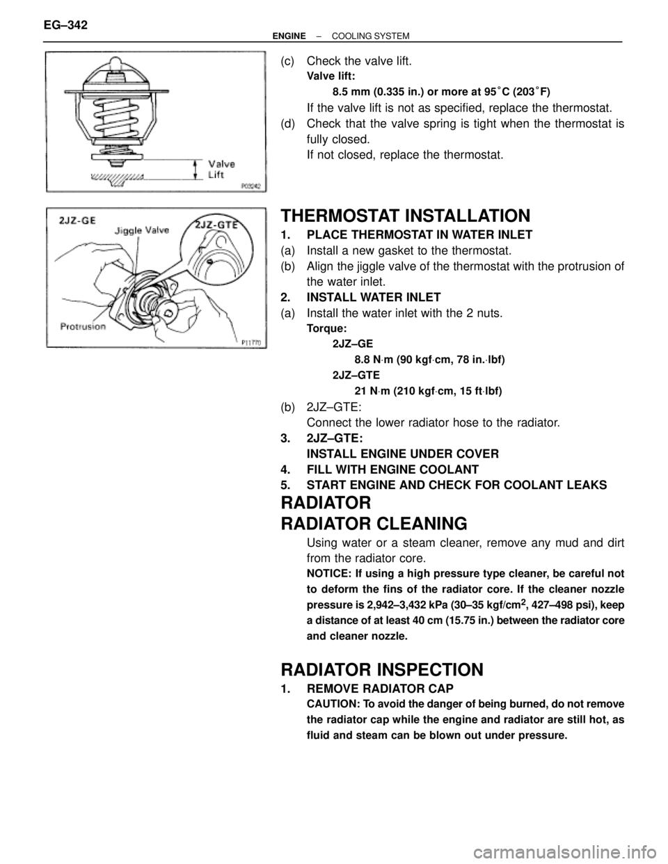 TOYOTA SUPRA 1986 Service Repair Manual (c) Check the valve lift.
Valve lift:
8.5 mm (0.335 in.) or more at 95°C (203°F)
If the valve lift is not as specified, replace the thermostat.
(d) Check that the valve spring is tight when the th TOYOTA SUPRA 1986 Service Repair Manual (c) Check the valve lift.
Valve lift:
8.5 mm (0.335 in.) or more at 95°C (203°F)
If the valve lift is not as specified, replace the thermostat.
(d) Check that the valve spring is tight when the th
