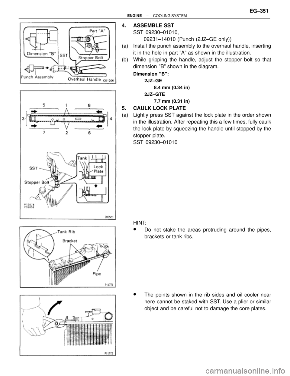 TOYOTA SUPRA 1986 Service Repair Manual 4. ASSEMBLE SST
SST 09230±01010,
09231±14010 (Punch (2JZ±GE only))
(a) Install the punch assembly to the overhaul handle, inserting
it in the hole in part ºAº as shown in the illustration.
(b) TOYOTA SUPRA 1986 Service Repair Manual 4. ASSEMBLE SST
SST 09230±01010,
09231±14010 (Punch (2JZ±GE only))
(a) Install the punch assembly to the overhaul handle, inserting
it in the hole in part ºAº as shown in the illustration.
(b)