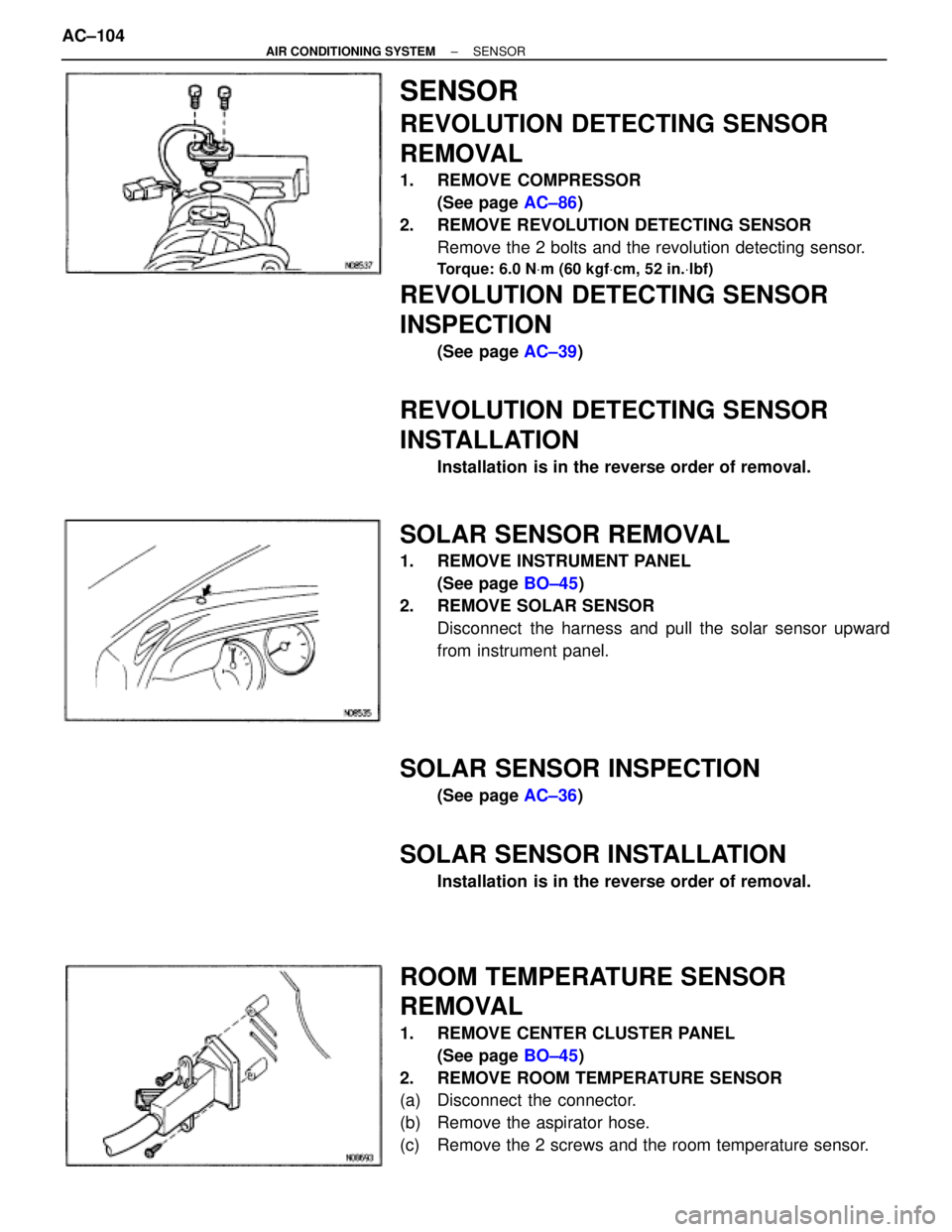 TOYOTA SUPRA 1995  Service Repair Manual SENSOR
REVOLUTION DETECTING SENSOR
REMOVAL
1. REMOVE COMPRESSOR
(See page AC±86)
2.  REMOVE REVOLUTION DETECTING SENSOR
Remove the 2 bolts and the revolution detecting sensor.
Torque: 6.0 NVm (60 kgf