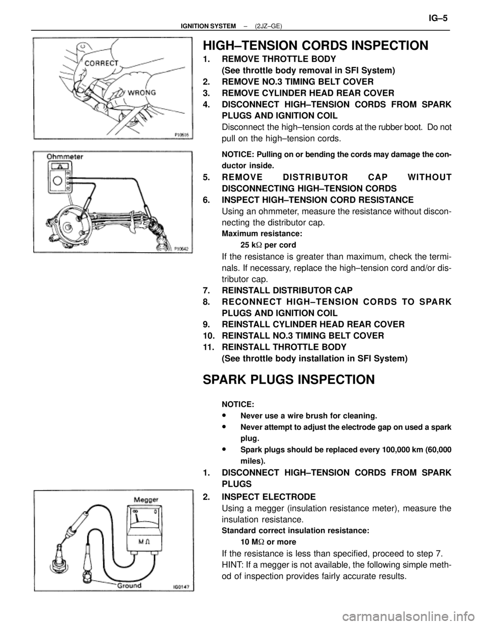 TOYOTA SUPRA 1995  Service Repair Manual HIGH±TENSION CORDS INSPECTION
1.  REMOVE THROTTLE BODY
(See throttle body removal in SFI System)
2.  REMOVE NO.3 TIMING BELT COVER
3.  REMOVE CYLINDER HEAD REAR COVER
4.  DISCONNECT HIGH±TENSION COR