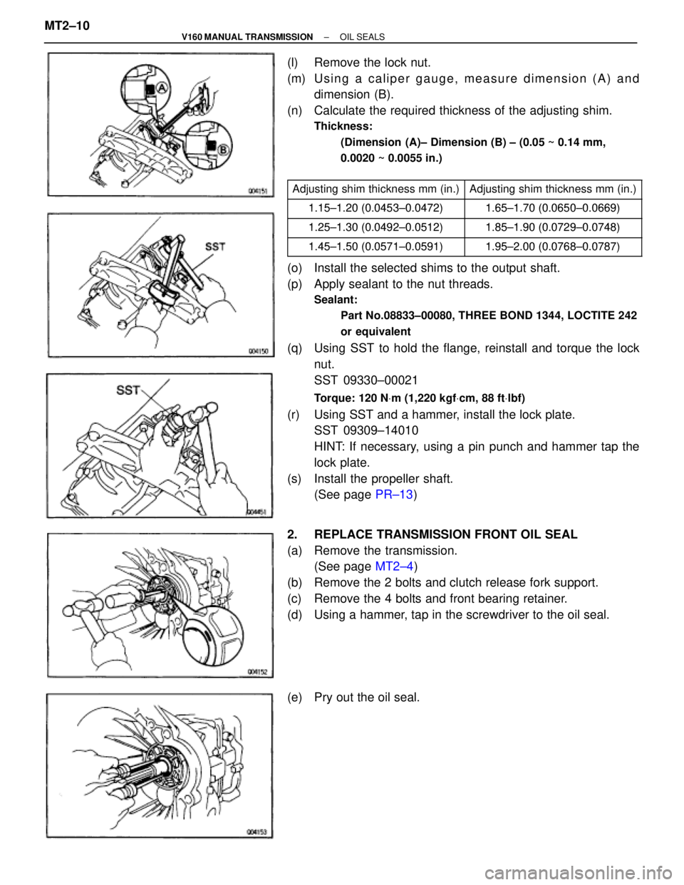 TOYOTA SUPRA 1995  Service Repair Manual (l)  Remove the lock nut.
(m)  Using a caliper gauge, measure dimension (A) and
dimension (B).
(n)  Calculate the required thickness of the adjusting shim.
Thickness:
(Dimension  (A)± Dimension (B) 
