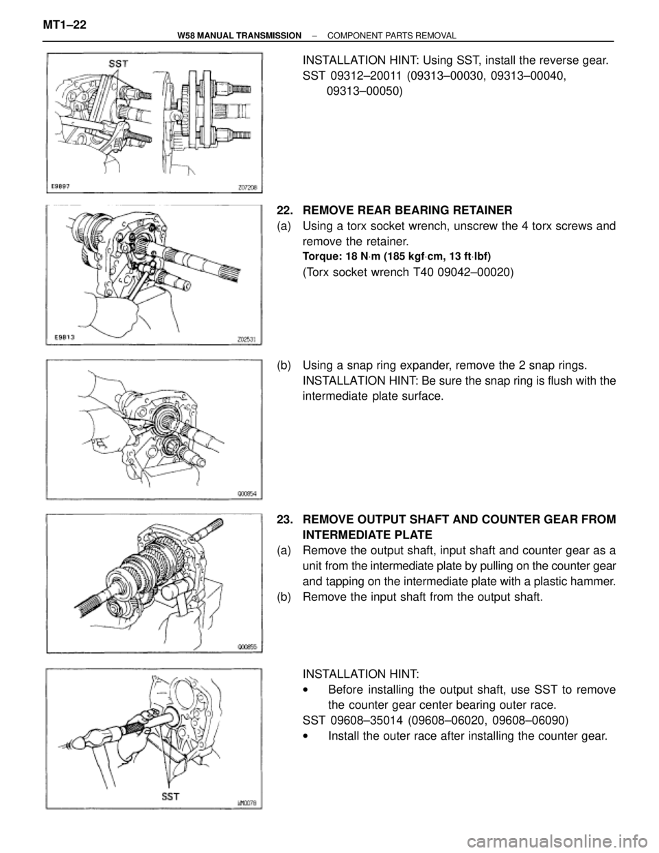 TOYOTA SUPRA 1995  Service Repair Manual INSTALLATION HINT: Using SST, install the reverse gear.
SST 09312±20011 (09313±00030, 09313±00040, 
09313±00050)
22.  REMOVE REAR BEARING RETAINER
(a)  Using a torx socket wrench, unscrew the 4 to