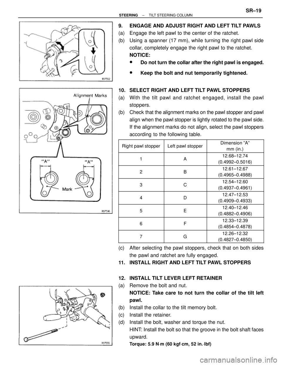 TOYOTA SUPRA 1995  Service Repair Manual 9.  ENGAGE AND ADJUST RIGHT AND LEFT TILT PAWLS
(a)  Engage the left pawl to the center of the ratchet.
(b)  Using a spanner (17 mm), while turning the right pawl side
collar, completely engage the ri