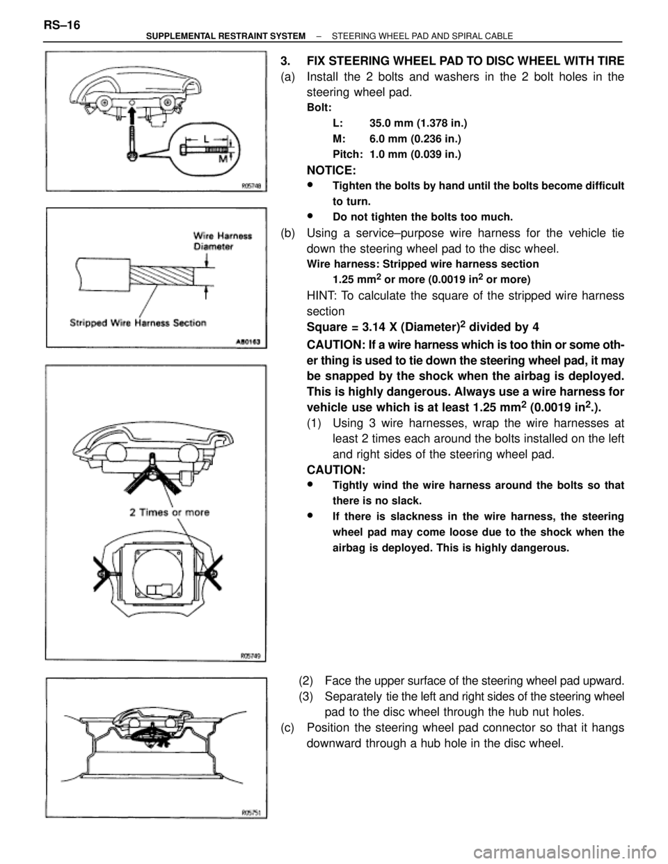 TOYOTA SUPRA 1995  Service Repair Manual 3.  FIX STEERING WHEEL PAD TO DISC WHEEL WITH TIRE
(a)  Install the 2 bolts and washers in the 2 bolt holes in the
steering wheel pad.
Bolt:
L:  35.0 mm (1.378 in.)
M:  6.0 mm (0.236 in.)
Pitch:  1.0 