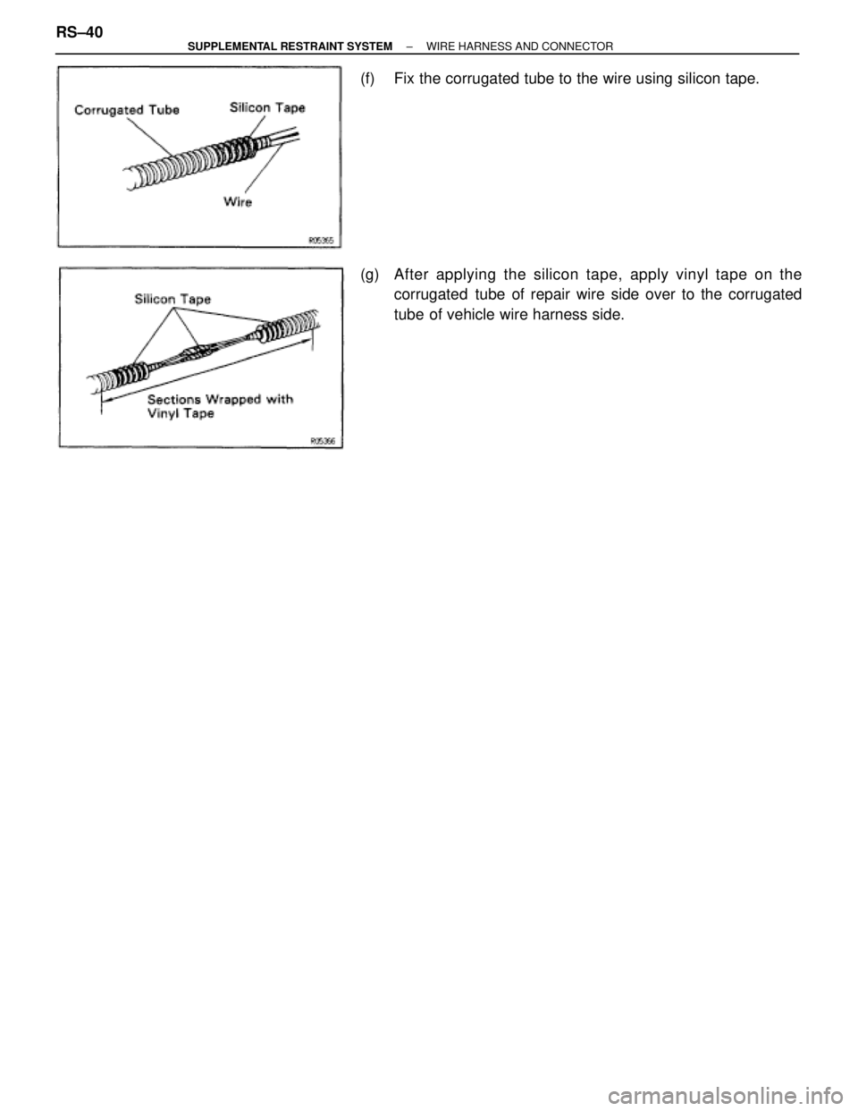 TOYOTA SUPRA 1995  Service Repair Manual (f)  Fix the corrugated tube to the wire using silicon tape.
(g) After applying the silicon tape, apply vinyl tape on the
corrugated  tube of repair wire side over to the corrugated
tube of vehicle wi