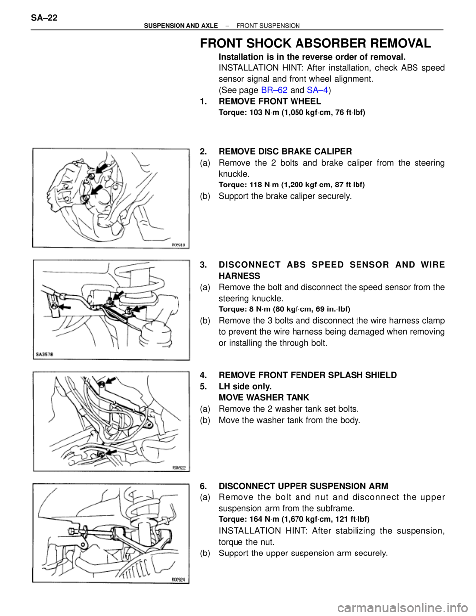 TOYOTA SUPRA 1995  Service Repair Manual FRONT SHOCK ABSORBER REMOVAL
Installation is in the reverse order of removal.
INSTALLATION HINT: After installation, check ABS speed
sensor signal and front wheel alignment.
(See page BR±62 and SA±4
