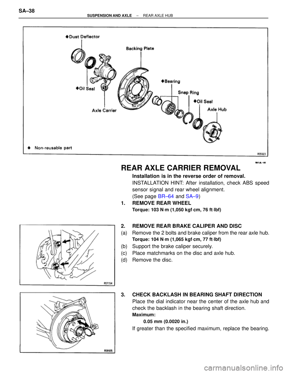 TOYOTA SUPRA 1995  Service Repair Manual REAR AXLE CARRIER REMOVAL
Installation is in the reverse order of removal.
INSTALLATION HINT: After installation, check ABS speed
sensor signal and rear wheel alignment.
(See page BR±64 and SA±9)
1.