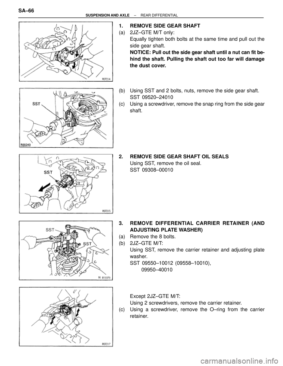 TOYOTA SUPRA 1995  Service Repair Manual 1.  REMOVE SIDE GEAR SHAFT
(a)  2JZ±GTE M/T only:
Equally tighten both bolts at the same time and pull out the
side gear shaft.
NOTICE: Pull out the side gear shaft until a nut can fit be-
hind the s