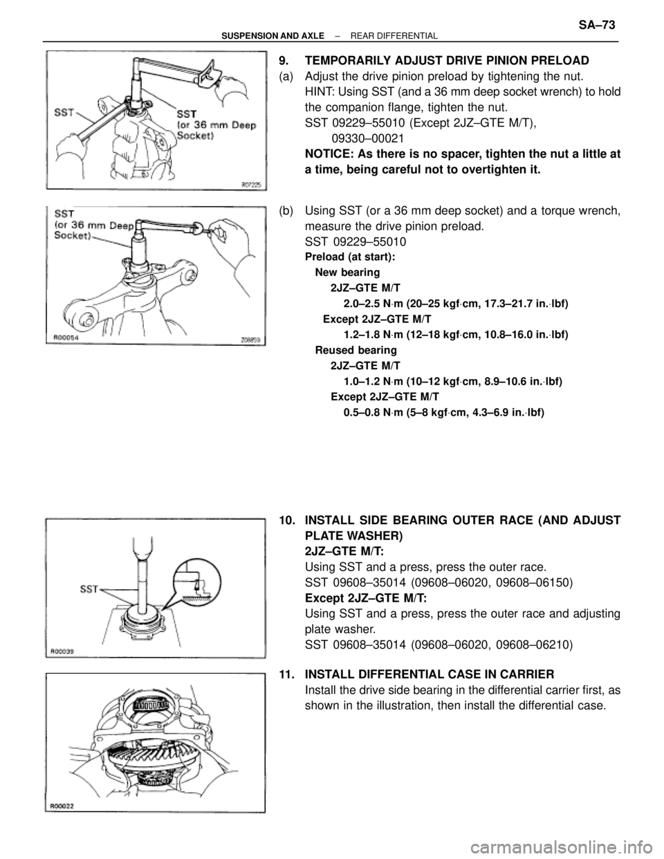TOYOTA SUPRA 1995  Service Repair Manual 9.  TEMPORARILY ADJUST DRIVE PINION PRELOAD
(a)  Adjust the drive pinion preload by tightening the nut.
HINT: Using SST (and a 36 mm deep socket wrench) to hold
the companion flange, tighten the nut.
