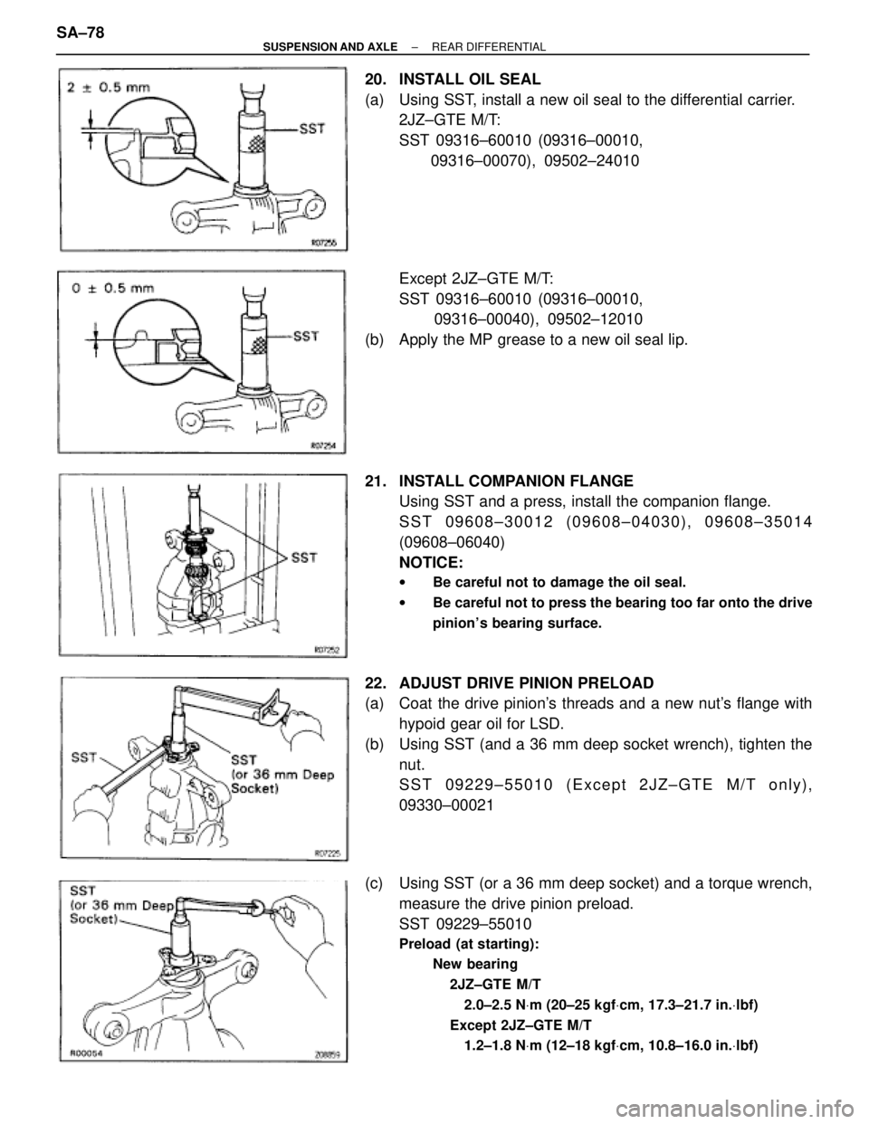 TOYOTA SUPRA 1995  Service Repair Manual 20. INSTALL OIL SEAL
(a)  Using SST, install a new oil seal to the differential carrier.
2JZ±GTE M/T:
SST 09316±60010 (09316±00010,
09316±00070), 09502±24010
Except 2JZ±GTE M/T:
SST 09316±60010