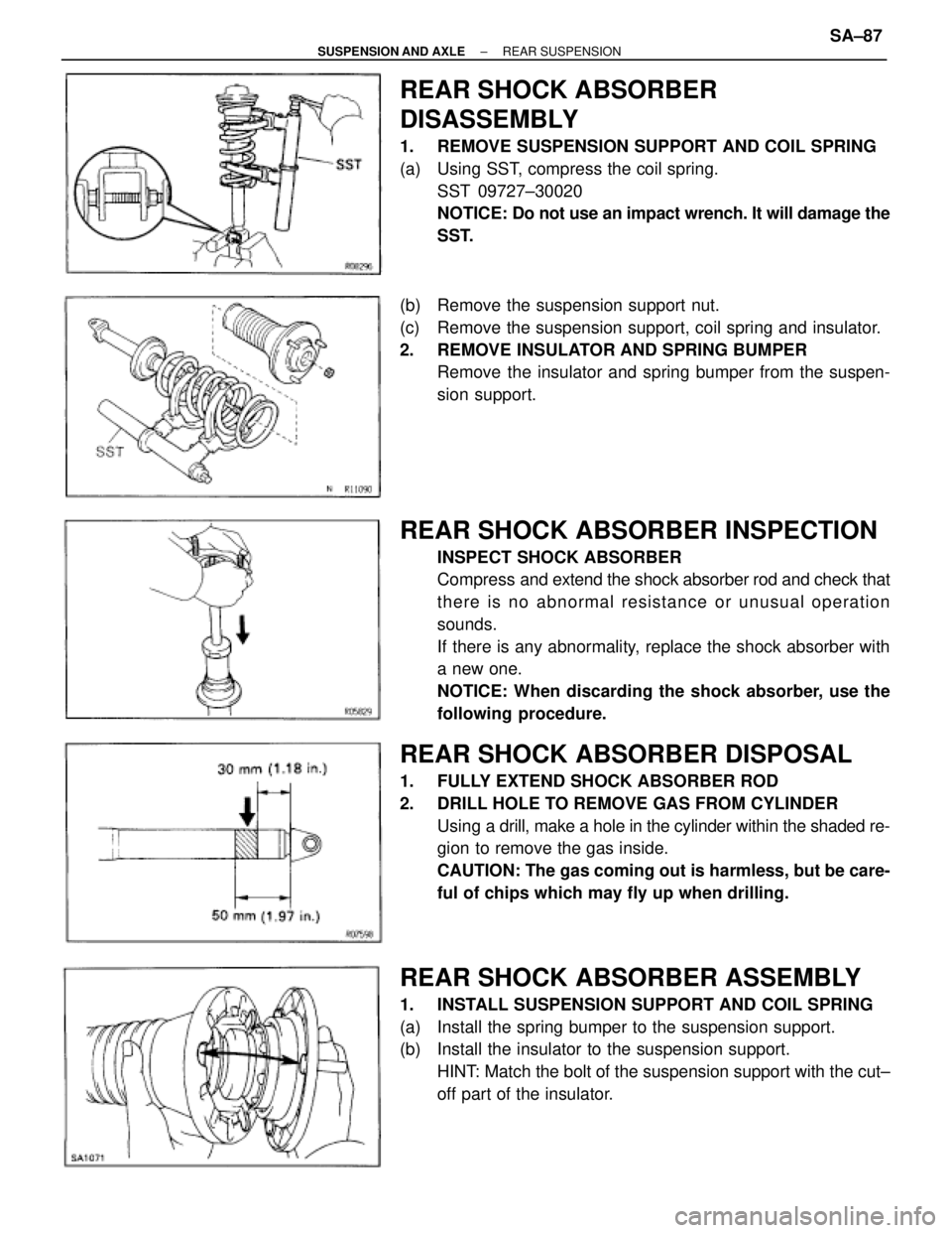 TOYOTA SUPRA 1995 Service Repair Manual REAR SHOCK ABSORBER
DISASSEMBLY
1. REMOVE SUSPENSION SUPPORT AND COIL SPRING
(a) Using SST, compress the coil spring.
SST 09727±30020
NOTICE: Do not use an impact wrench. It will damage the
SST.
(b TOYOTA SUPRA 1995 Service Repair Manual REAR SHOCK ABSORBER
DISASSEMBLY
1. REMOVE SUSPENSION SUPPORT AND COIL SPRING
(a) Using SST, compress the coil spring.
SST 09727±30020
NOTICE: Do not use an impact wrench. It will damage the
SST.
(b