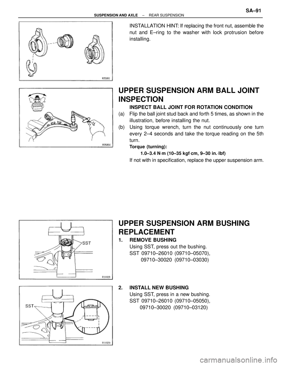 TOYOTA SUPRA 1995 Service Repair Manual INSTALLATION HINT: If replacing the front nut, assemble the
nut and E±ring to the washer with lock protrusion before
installing.
UPPER SUSPENSION ARM BALL JOINT
INSPECTION
INSPECT BALL JOINT FOR ROTA TOYOTA SUPRA 1995 Service Repair Manual INSTALLATION HINT: If replacing the front nut, assemble the
nut and E±ring to the washer with lock protrusion before
installing.
UPPER SUSPENSION ARM BALL JOINT
INSPECTION
INSPECT BALL JOINT FOR ROTA