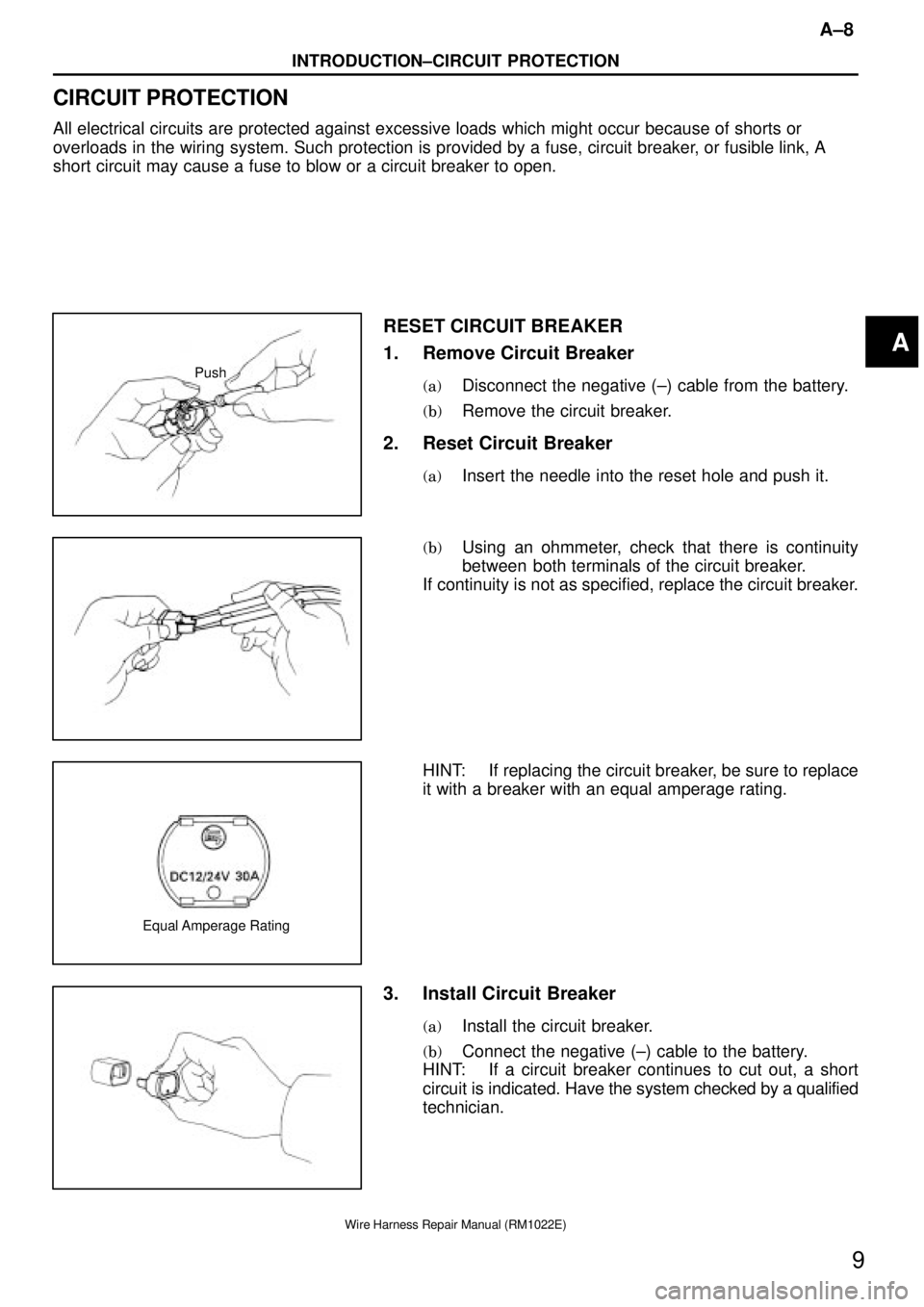 TOYOTA SUPRA 1995  Service Repair Manual Push
Equal Amperage  Rating
A±8
INTRODUCTION±CIRCUIT PROTECTION
9
Wire Harness Repair Manual (RM1022E)
CIRCUIT PROTECTION
All electrical circuits are protected against excessive loads which might oc