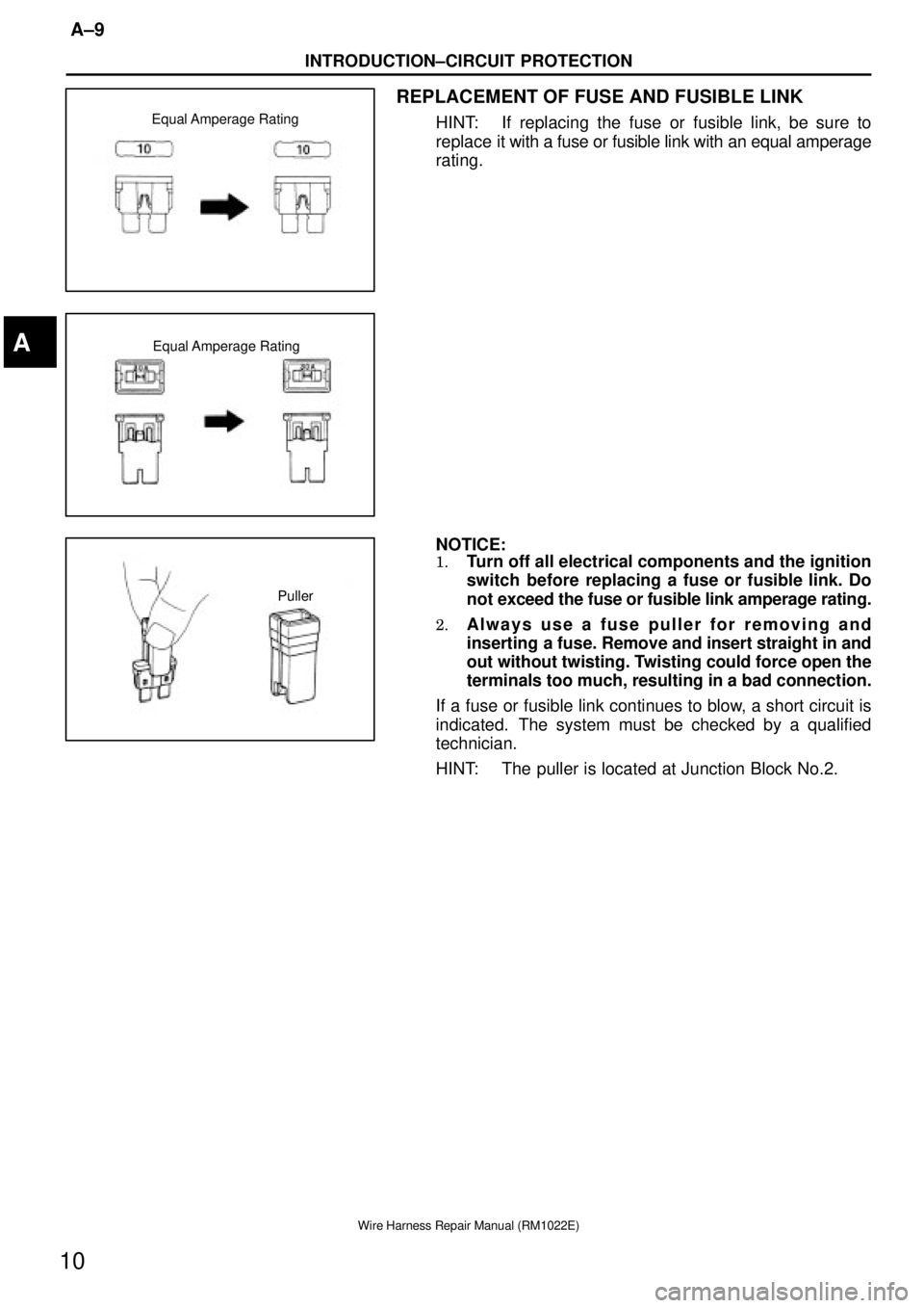 TOYOTA SUPRA 1995  Service Repair Manual Equal Amperage  Rating
Equal Amperage  Rating
Puller
INTRODUCTION±CIRCUIT PROTECTION
A±9
10
Wire Harness Repair Manual (RM1022E)
REPLACEMENT OF FUSE AND FUSIBLE LINK
HINT: If replacing the fuse or f