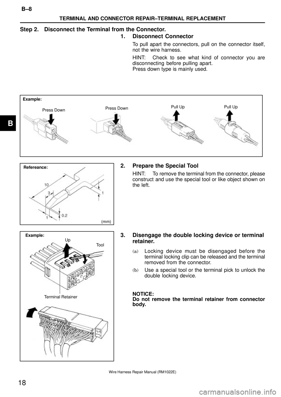 TOYOTA SUPRA 1995  Service Repair Manual Example:
Press DownPress DownPull Up Pull Up
Refereance:
(mm)
Example:
Up
Tool
Terminal Retainer
TERMINAL AND CONNECTOR REPAIR±TERMINAL REPLACEMENT
B±8
18
Wire Harness Repair Manual (RM1022E)
Step 2