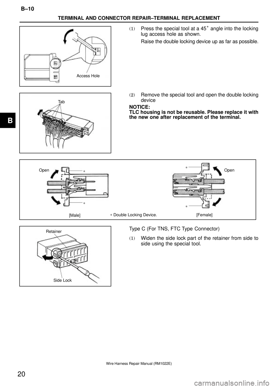 TOYOTA SUPRA 1995  Service Repair Manual Access Hole
Ta b
Open
*
* *
*Open
[Male][Female] * Double Locking Device.
Retainer
Side Lock
TERMINAL AND CONNECTOR REPAIR±TERMINAL REPLACEMENT
B±10
20
Wire Harness Repair Manual (RM1022E)
(1)Press 