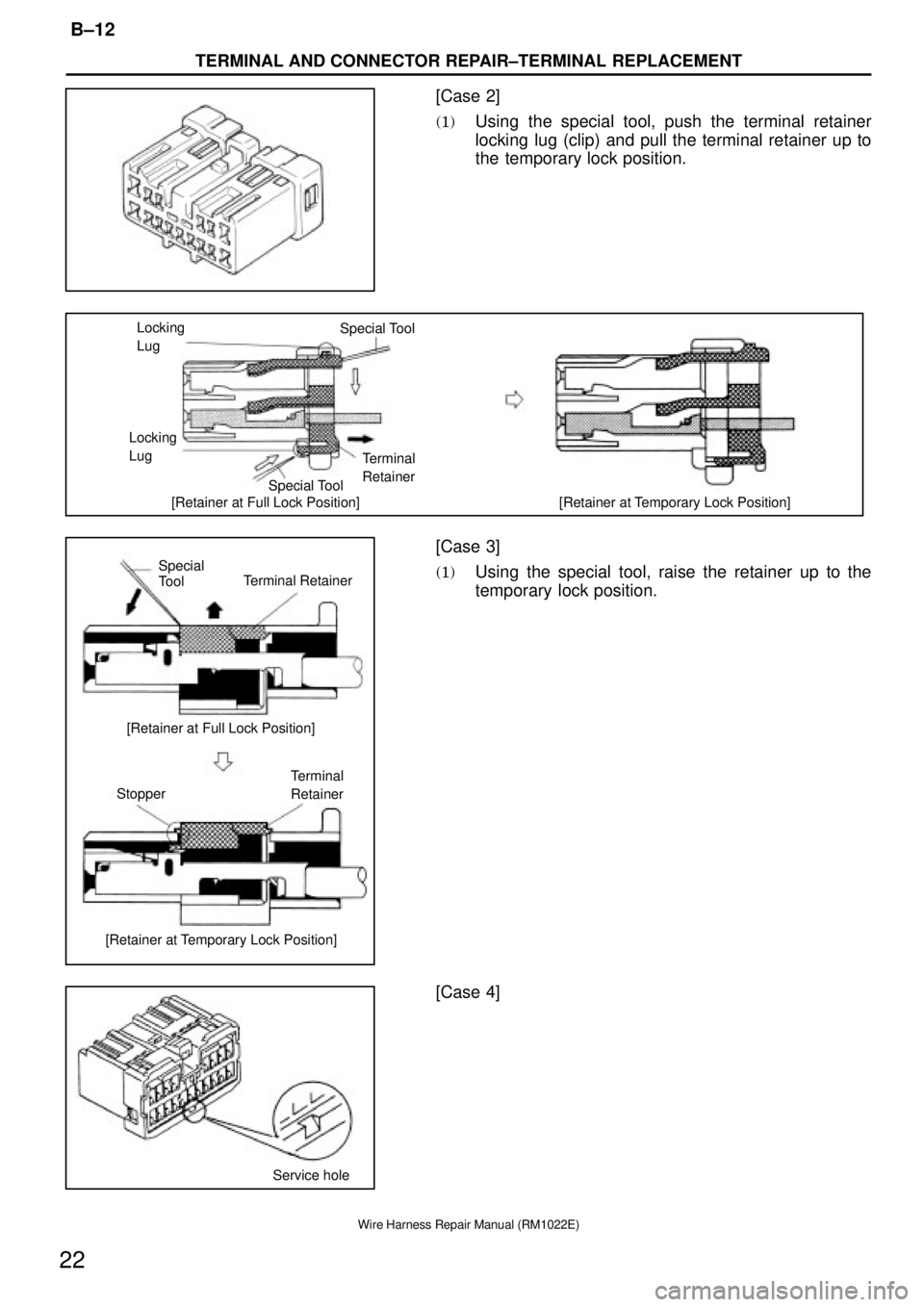 TOYOTA SUPRA 1995  Service Repair Manual Special ToolSpecial Tool Locking
Lug
Locking
Lug
Terminal
Retainer
[Retainer at Full Lock Position] [Retainer at Temporary Lock Position]
Terminal Retainer
[Retainer at Full Lock Position]
Stopper
[Re