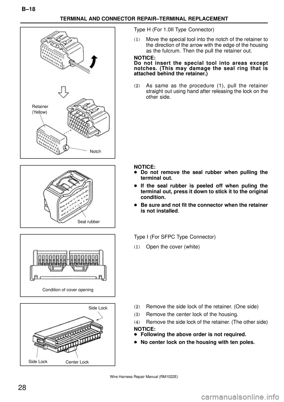 TOYOTA SUPRA 1995  Service Repair Manual Notch Retainer
(Yellow)
Seal rubber
Condition of cover opening
Side Lock
Center Lock Side Lock
TERMINAL AND CONNECTOR REPAIR±TERMINAL REPLACEMENT
B±18
28
Wire Harness Repair Manual (RM1022E)
Type H 