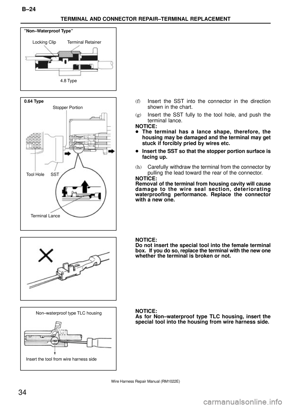 TOYOTA SUPRA 1995 Service Repair Manual Locking Clip Terminal Retainer
4.8 Type ºNon±Waterproof Typeº
SST Tool Hole
Terminal LanceStopper Portion 0.64 Type
Non±waterproof type TLC housing
Insert the tool from wire harness side
TERMINAL TOYOTA SUPRA 1995 Service Repair Manual Locking Clip Terminal Retainer
4.8 Type ºNon±Waterproof Typeº
SST Tool Hole
Terminal LanceStopper Portion 0.64 Type
Non±waterproof type TLC housing
Insert the tool from wire harness side
TERMINAL