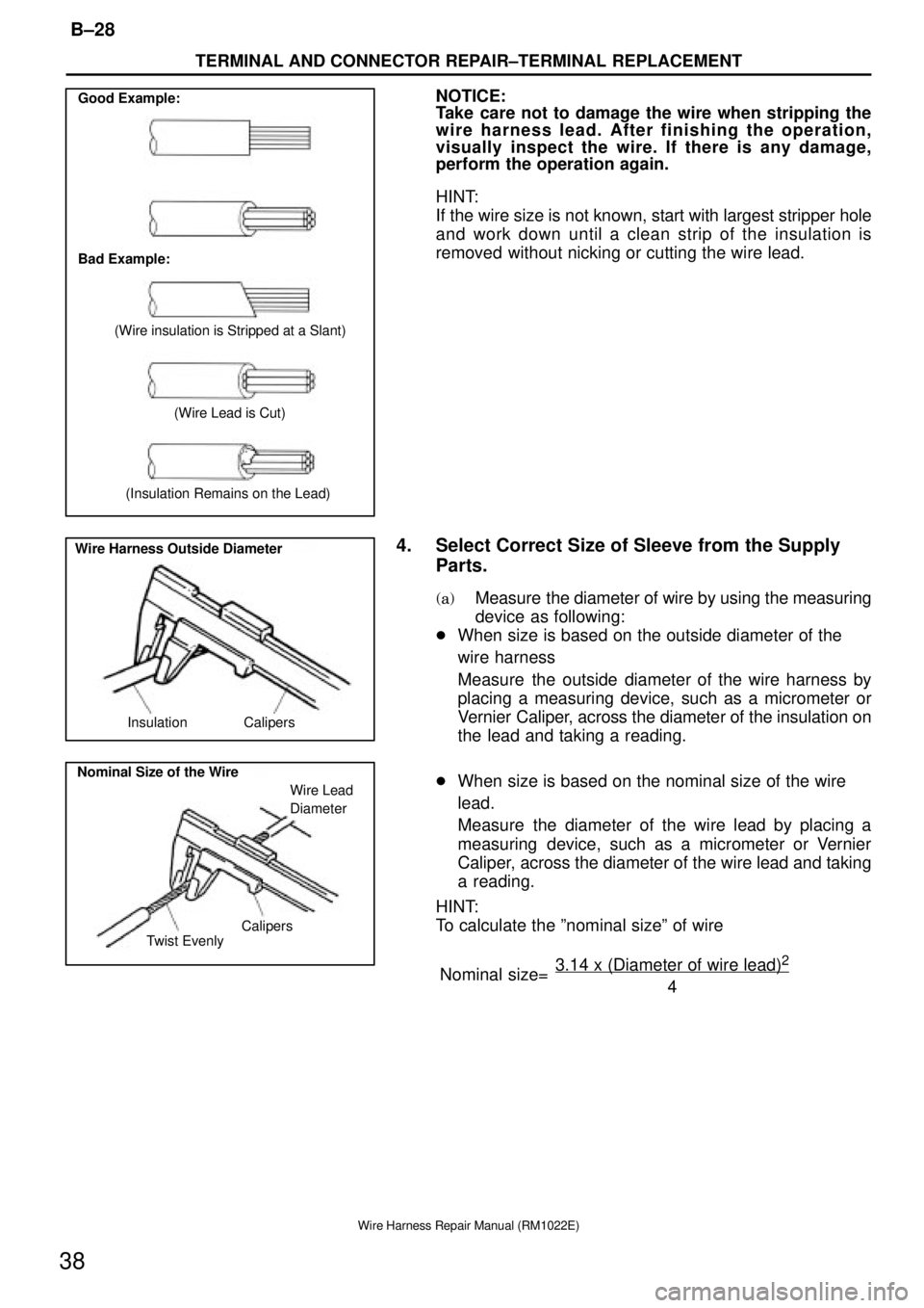TOYOTA SUPRA 1995 Service Repair Manual Good Example:
Bad Example:
(Wire insulation is Stripped at a Slant)
(Wire Lead is Cut)
(Insulation Remains on the Lead)
Wire Harness Outside Diameter
Insulation Calipers
Nominal Size of the Wire
Twist TOYOTA SUPRA 1995 Service Repair Manual Good Example:
Bad Example:
(Wire insulation is Stripped at a Slant)
(Wire Lead is Cut)
(Insulation Remains on the Lead)
Wire Harness Outside Diameter
Insulation Calipers
Nominal Size of the Wire
Twist