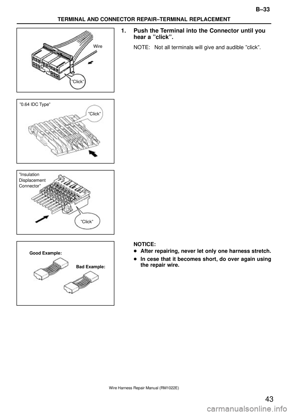 TOYOTA SUPRA 1995 Service Repair Manual Wire
ºClickº
ºClickº º0.64 IDC Typeº
ºClickº ºInsulation
Displacement
Connectorº
Good Example:
Bad Example:
B±33
TERMINAL AND CONNECTOR REPAIR±TERMINAL REPLACEMENT
43
Wire Harness Repair TOYOTA SUPRA 1995 Service Repair Manual Wire
ºClickº
ºClickº º0.64 IDC Typeº
ºClickº ºInsulation
Displacement
Connectorº
Good Example:
Bad Example:
B±33
TERMINAL AND CONNECTOR REPAIR±TERMINAL REPLACEMENT
43
Wire Harness Repair