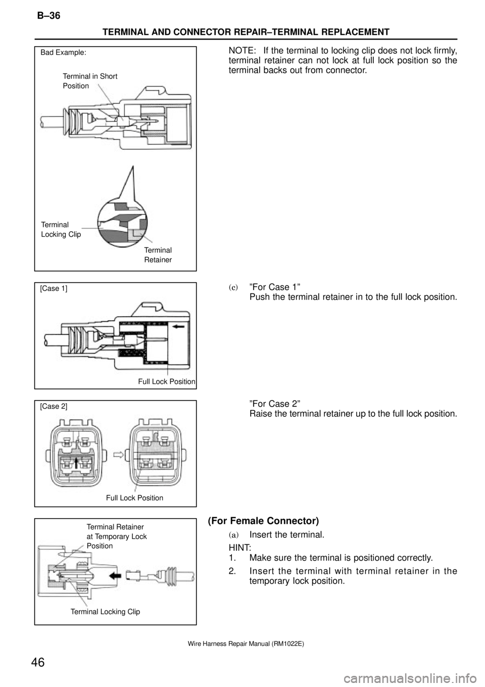 TOYOTA SUPRA 1995  Service Repair Manual Bad Example:
Terminal in Short
Position
Terminal 
Locking Clip
Terminal 
Retainer
[Case 1]
Full Lock Position
[Case 2]
Full Lock Position
Terminal Locking ClipTerminal Retainer
at Temporary Lock 
Posi