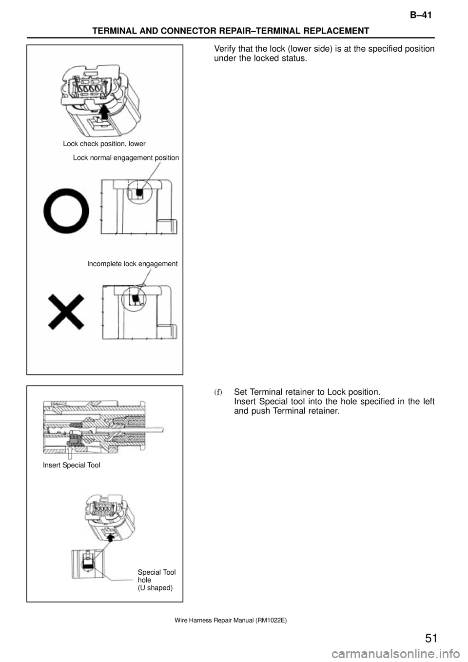 TOYOTA SUPRA 1995 Service Repair Manual Lock normal engagement position
Incomplete lock engagement Lock check position, lower
Insert Special Tool
Special Tool
hole
(U shaped)
B±41
TERMINAL AND CONNECTOR REPAIR±TERMINAL REPLACEMENT
51
Wir TOYOTA SUPRA 1995 Service Repair Manual Lock normal engagement position
Incomplete lock engagement Lock check position, lower
Insert Special Tool
Special Tool
hole
(U shaped)
B±41
TERMINAL AND CONNECTOR REPAIR±TERMINAL REPLACEMENT
51
Wir