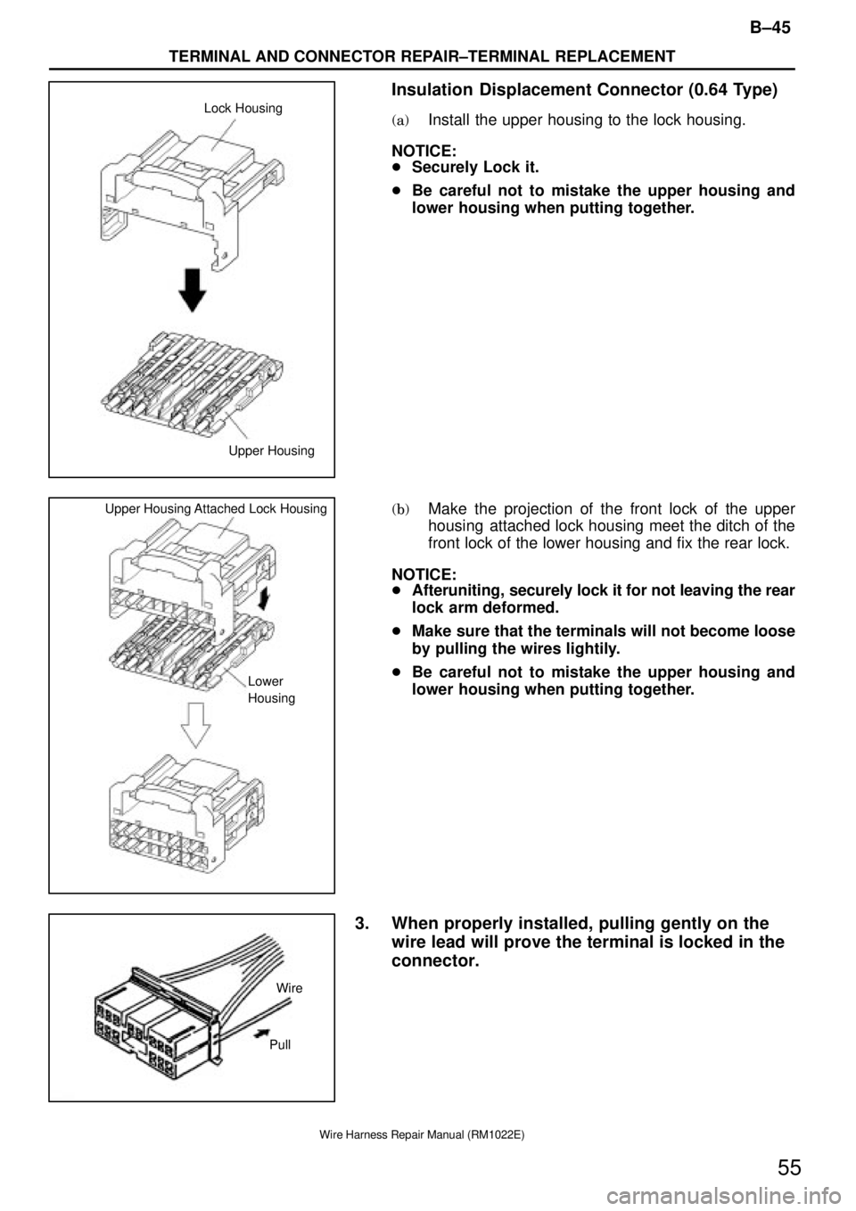 TOYOTA SUPRA 1995  Service Repair Manual Upper Housing Lock Housing
Lower
Housing Upper Housing Attached Lock Housing
Wire
Pull
B±45
TERMINAL AND CONNECTOR REPAIR±TERMINAL REPLACEMENT
55
Wire Harness Repair Manual (RM1022E)
Insulation  Dis