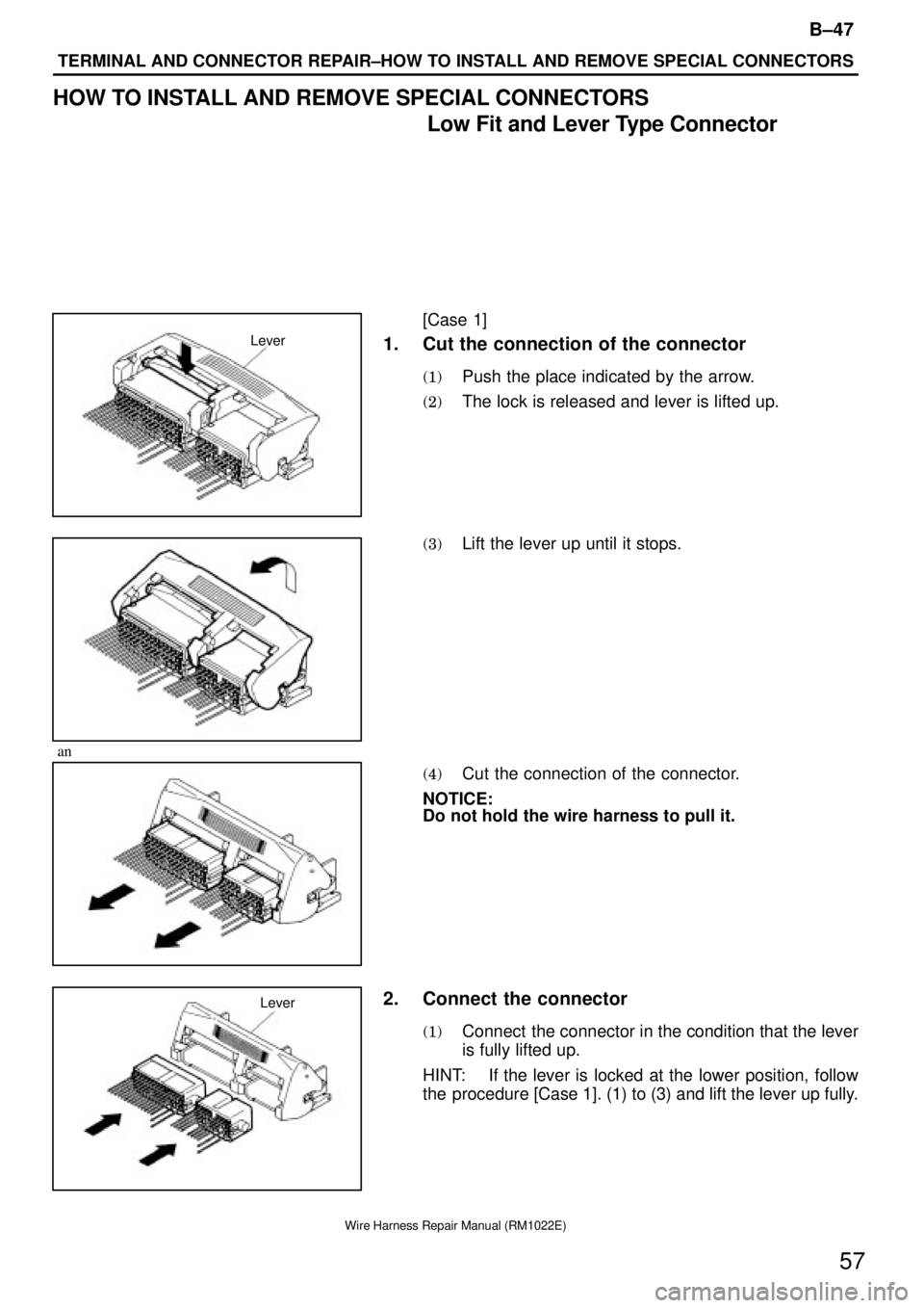 TOYOTA SUPRA 1995  Service Repair Manual Lever
Lever
B±47
TERMINAL AND CONNECTOR REPAIR±HOW TO INSTALL AND REMOVE SPECIAL CONNECTORS
57
Wire Harness Repair Manual (RM1022E)
HOW TO INSTALL AND REMOVE SPECIAL CONNECTORS
Low Fit and Lever Typ