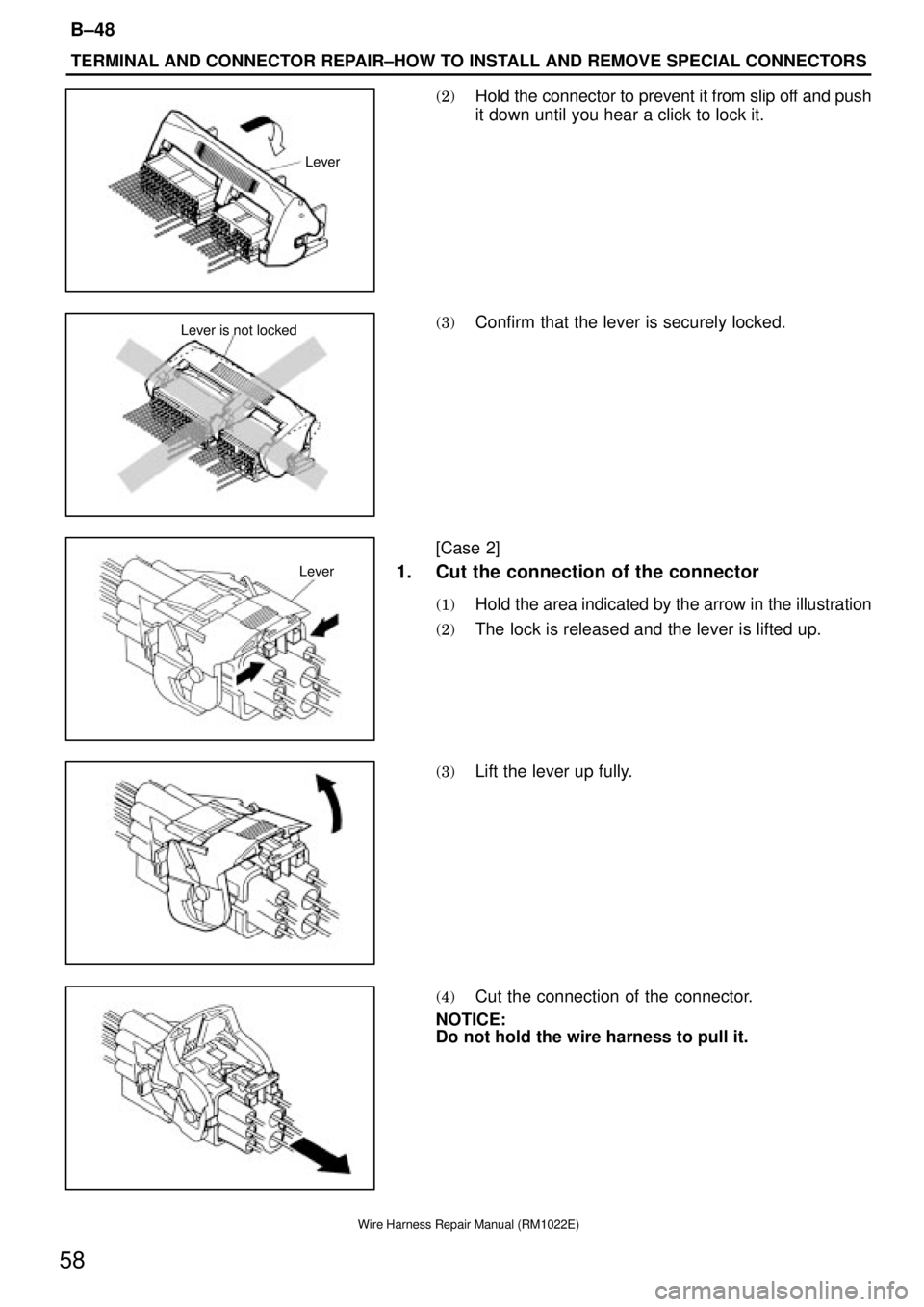 TOYOTA SUPRA 1995  Service Repair Manual Lever
Lever is not locked
Lever
TERMINAL AND CONNECTOR REPAIR±HOW TO INSTALL AND REMOVE SPECIAL CONNECTORS
B±48
58
Wire Harness Repair Manual (RM1022E)
(2)Hold the connector to prevent it from slip 