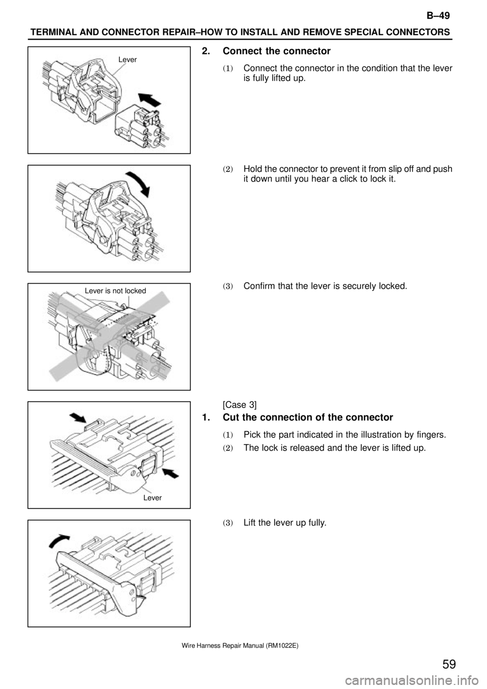TOYOTA SUPRA 1995  Service Repair Manual Lever
Lever is not locked
Lever
B±49
TERMINAL AND CONNECTOR REPAIR±HOW TO INSTALL AND REMOVE SPECIAL CONNECTORS
59
Wire Harness Repair Manual (RM1022E)
2. Connect the connector
(1)Connect  the conne
