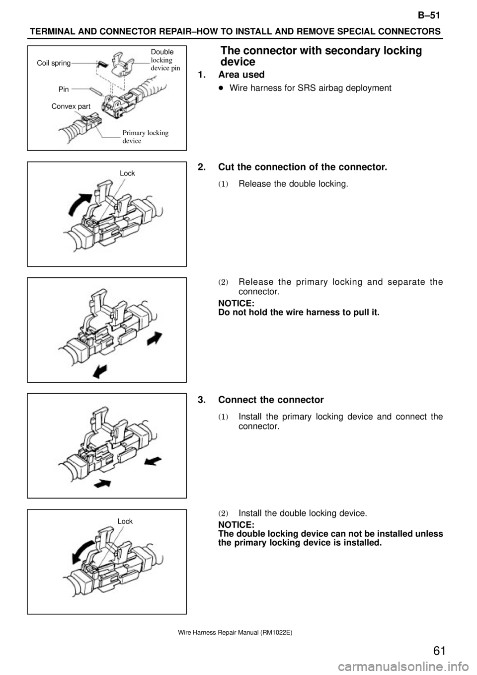 TOYOTA SUPRA 1995  Service Repair Manual Coil spring
Pin
Convex partDouble 
locking 
device pin
Primary locking
device
Lock
Lock
B±51
TERMINAL AND CONNECTOR REPAIR±HOW TO INSTALL AND REMOVE SPECIAL CONNECTORS
61
Wire Harness Repair Manual 