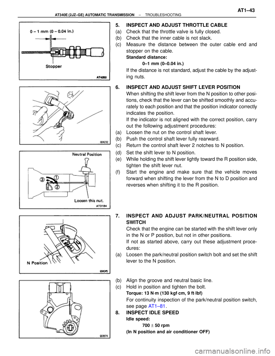 TOYOTA SUPRA 1995 Service Repair Manual 5. INSPECT AND ADJUST THROTTLE CABLE
(a) Check that the throttle valve is fully closed.
(b) Check that the inner cable is not slack.
(c) Measure the distance between the outer cable end and
stoppe TOYOTA SUPRA 1995 Service Repair Manual 5. INSPECT AND ADJUST THROTTLE CABLE
(a) Check that the throttle valve is fully closed.
(b) Check that the inner cable is not slack.
(c) Measure the distance between the outer cable end and
stoppe