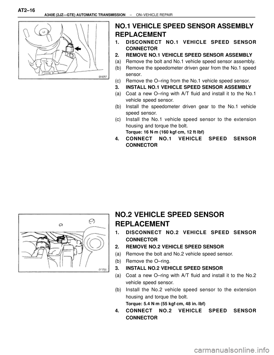 TOYOTA SUPRA 1995  Service Repair Manual NO.1 VEHICLE SPEED SENSOR ASSEMBLY
REPLACEMENT
1. DISCONNECT NO.1 VEHICLE SPEED SENSOR
CONNECTOR
2.  REMOVE NO.1 VEHICLE SPEED SENSOR ASSEMBLY
(a)  Remove the bolt and No.1 vehicle speed sensor assemb