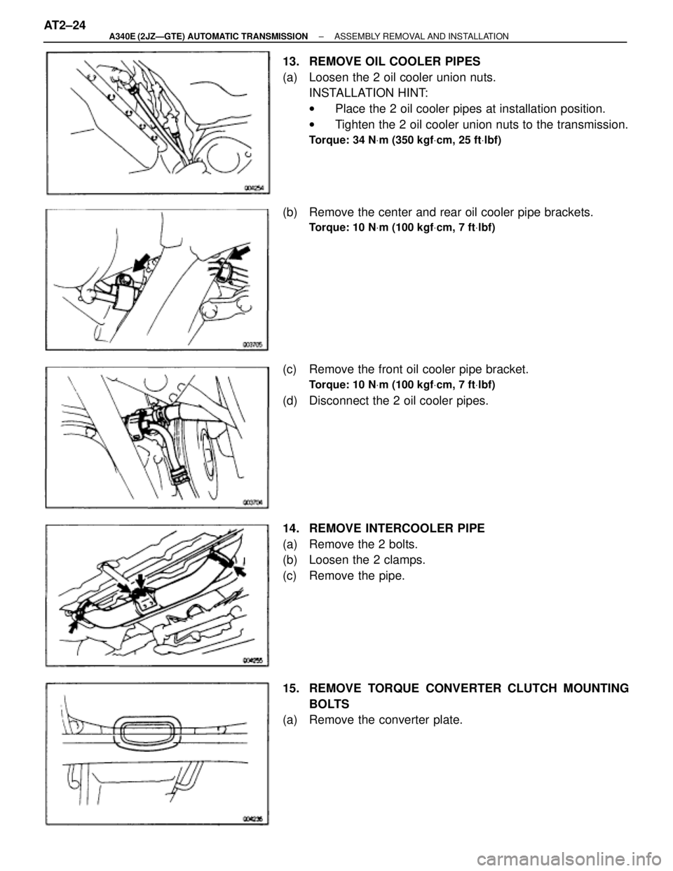 TOYOTA SUPRA 1995 Service Repair Manual 13. REMOVE OIL COOLER PIPES
(a) Loosen the 2 oil cooler union nuts.
INSTALLATION HINT:
wPlace the 2 oil cooler pipes at installation position.
wTighten the 2 oil cooler union nuts to the transmissio TOYOTA SUPRA 1995 Service Repair Manual 13. REMOVE OIL COOLER PIPES
(a) Loosen the 2 oil cooler union nuts.
INSTALLATION HINT:
wPlace the 2 oil cooler pipes at installation position.
wTighten the 2 oil cooler union nuts to the transmissio