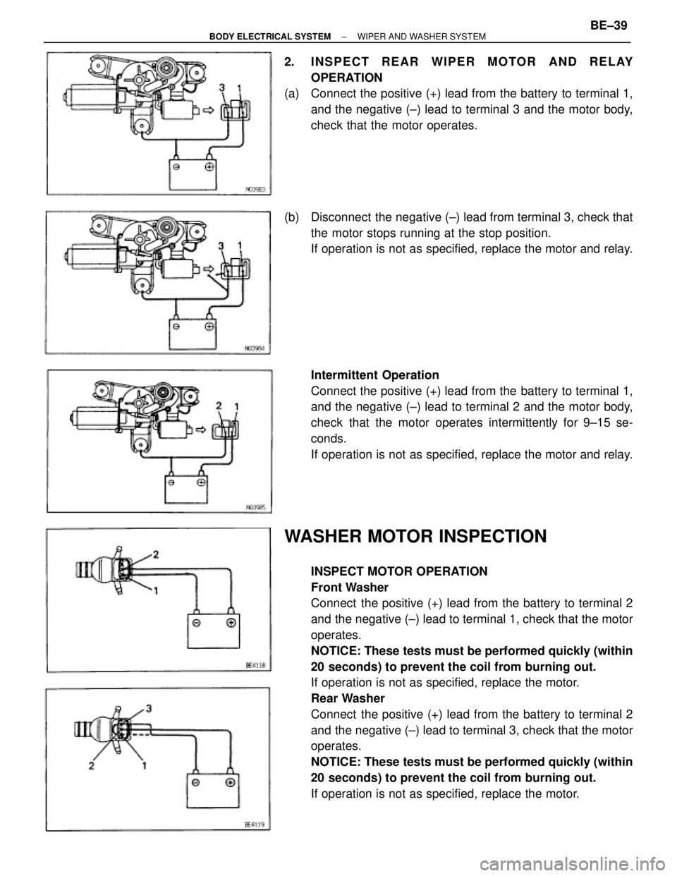 TOYOTA SUPRA 1995  Service Repair Manual 2. INSPECT REAR WIPER MOTOR AND RELAY
OPERATION
(a)  Connect the positive (+) lead from the battery to terminal 1,
and the negative (±) lead to terminal 3 and the motor body,
check that the motor ope