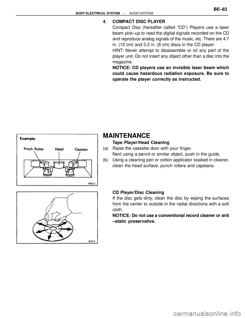 TOYOTA SUPRA 1995  Service Repair Manual 4.  COMPACT DISC PLAYER
Compact Disc (hereafter called ºCDº) Players use a laser
beam pick±up to read the digital signals recorded on the CD
and reproduce analog signals of the music, etc. There ar