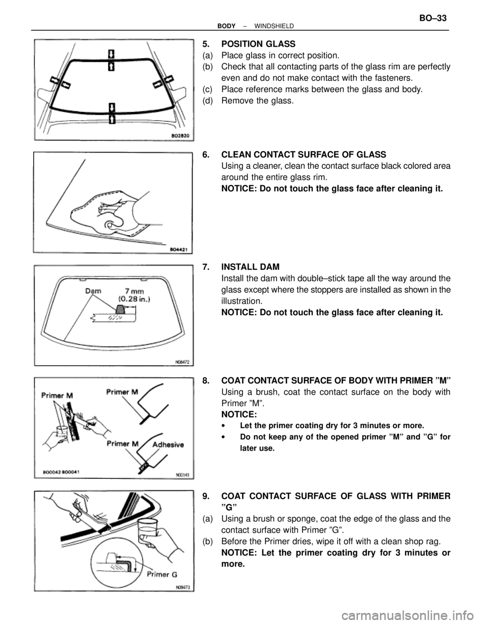 TOYOTA SUPRA 1995  Service Repair Manual 5. POSITION GLASS
(a) Place glass in correct position.
(b)  Check that all contacting parts of the glass rim are perfectly
even and do not make contact with the fasteners.
(c)  Place reference marks b