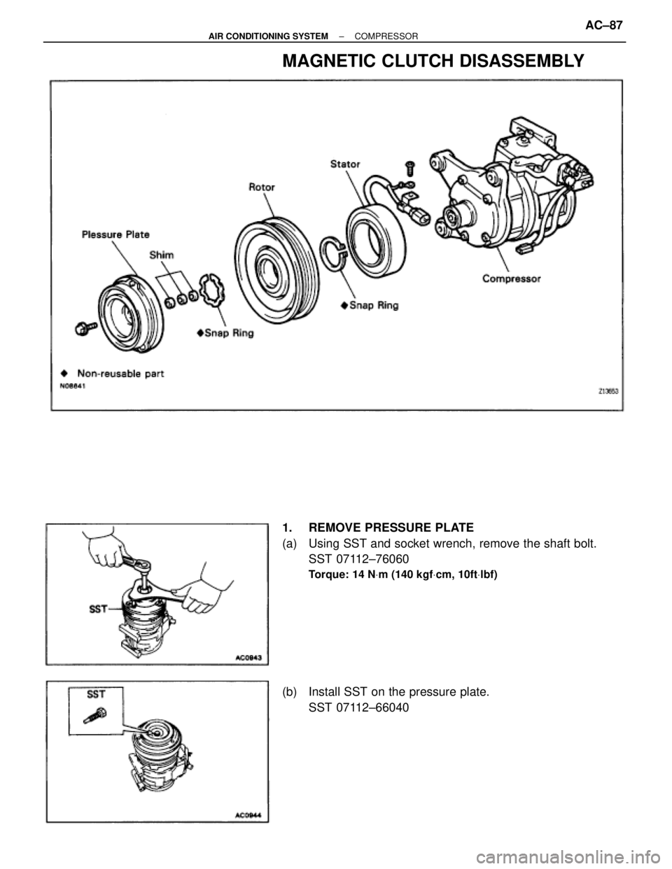 TOYOTA SUPRA 1995  Service Manual Online MAGNETIC CLUTCH DISASSEMBLY
1.  REMOVE PRESSURE PLATE
(a)  Using SST and socket wrench, remove the shaft bolt.
SST 07112±76060
Torque: 14 NVm (140 kgfVcm, 10ftVlbf)
(b)  Install SST on the pressure p