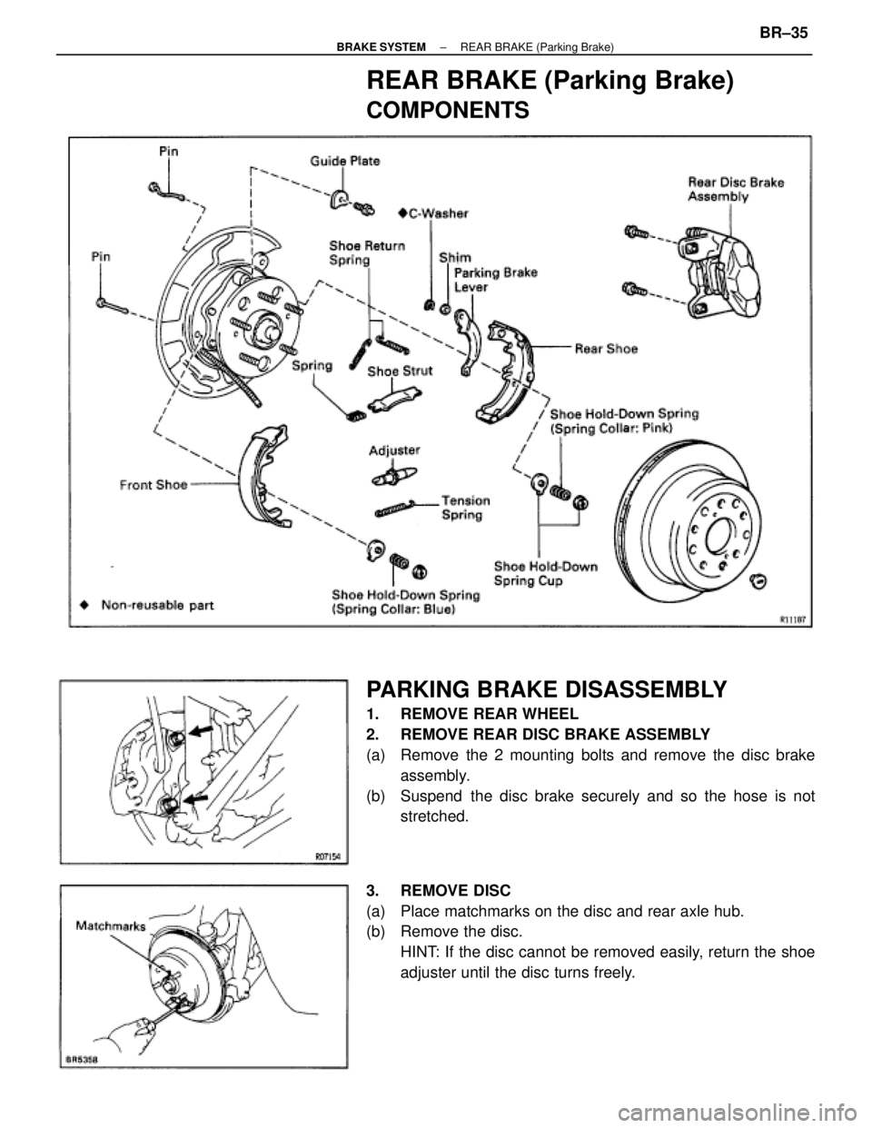 TOYOTA SUPRA 1995  Service Repair Manual REAR BRAKE (Parking Brake)
COMPONENTS
PARKING BRAKE DISASSEMBLY
1.  REMOVE REAR WHEEL
2.  REMOVE REAR DISC BRAKE ASSEMBLY
(a)  Remove the 2 mounting bolts and remove the disc brake
assembly.
(b)  Susp