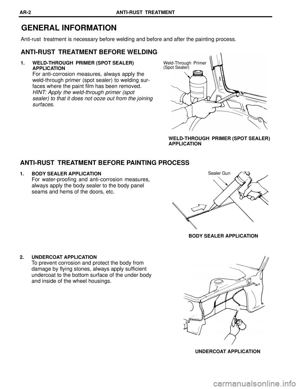 TOYOTA SUPRA 1997  Service Repair Manual GENERAL INFORMATION
Anti-rust  treatment is necessary before welding and before and after the painting process.
ANTI-RUST  TREATMENT BEFORE WELDING
Weld-Through  Primer
(Spot Sealer)1. WELD-THROUGH  P