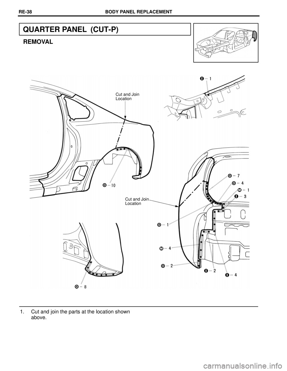 TOYOTA SUPRA 1997 Service Repair Manual QUARTER PANEL (CUT-P)
REMOVAL
Cut and Join
Location
Cut and Join
Location
1. Cut and join the parts at the location shown
above.
BODY PANEL REPLACEMENTRE-38 TOYOTA SUPRA 1997 Service Repair Manual QUARTER PANEL (CUT-P)
REMOVAL
Cut and Join
Location
Cut and Join
Location
1. Cut and join the parts at the location shown
above.
BODY PANEL REPLACEMENTRE-38