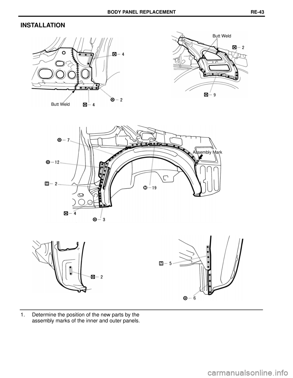 TOYOTA SUPRA 1997 Service Repair Manual INSTALLATION
Butt Weld
Butt Weld
Assembly Mark
1. Determine the position of the new parts by the
assembly marks of the inner and outer panels.
BODY PANEL REPLACEMENTRE-43 TOYOTA SUPRA 1997 Service Repair Manual INSTALLATION
Butt Weld
Butt Weld
Assembly Mark
1. Determine the position of the new parts by the
assembly marks of the inner and outer panels.
BODY PANEL REPLACEMENTRE-43