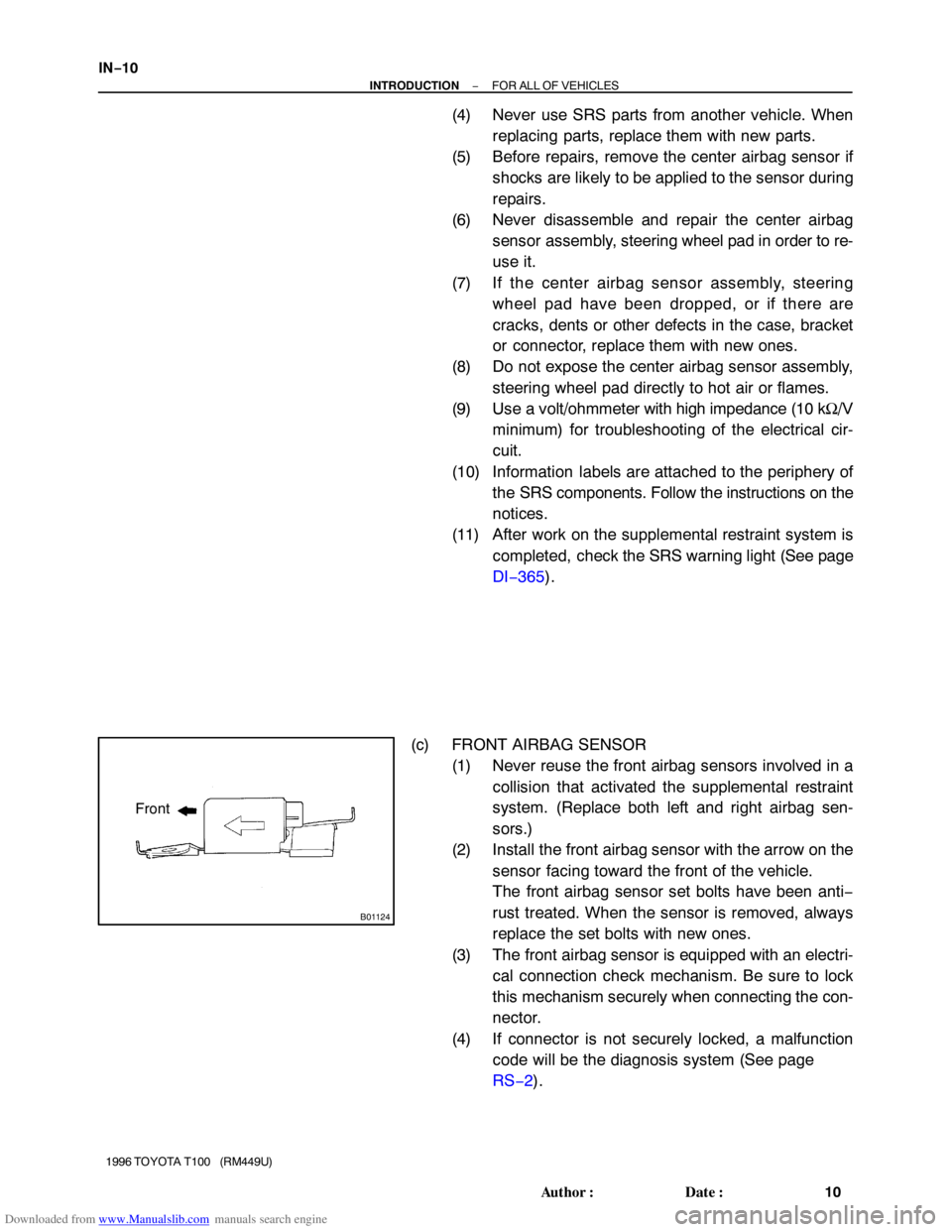 TOYOTA T100 1996  Factory Service Manual Downloaded from www.Manualslib.com manuals search engine B01124
Front IN−10
− INTRODUCTIONFOR ALL OF VEHICLES
10 Author: Date:
1996 TOYOTA T100   (RM449U)
(4) Never use SRS parts from another ve