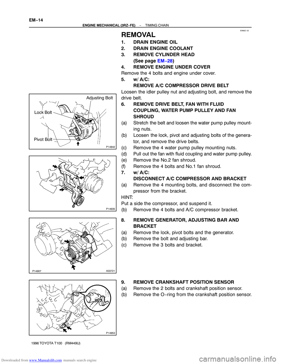 TOYOTA T100 1996  Factory Service Manual Downloaded from www.Manualslib.com manuals search engine EM06Z−03
P14842
Adjusting Bolt
Lock Bolt
Pivot Bolt
P14935
P14907A03721
P14953
EM−14
− ENGINE MECHANICAL (3RZ−FE)TIMING CHAIN
1996 TOYO