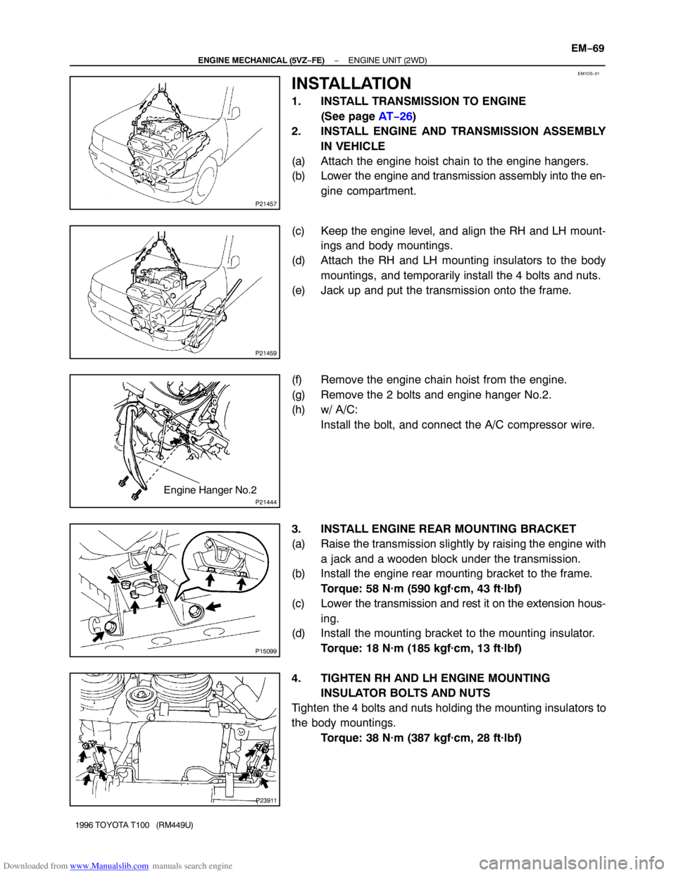 TOYOTA T100 1996  Factory Service Manual Downloaded from www.Manualslib.com manuals search engine EM1OS−01
P21457
P21459
P21444
Engine Hanger No.2
P15099
P23911
− ENGINE MECHANICAL (5VZ−FE)ENGINE UNIT (2WD)
EM−69
1996 TOYOTA T100   (