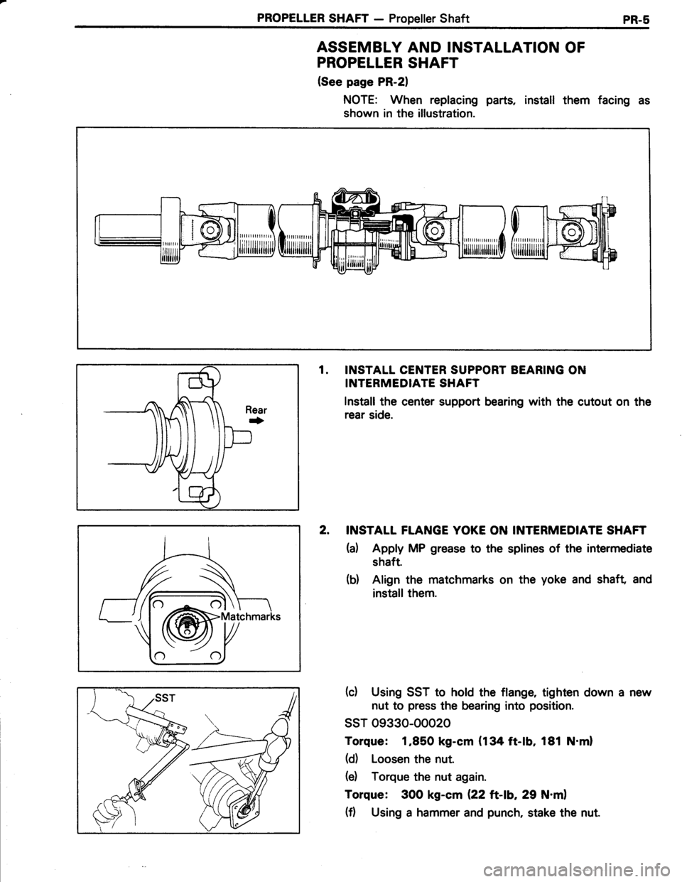 TOYOTA TERCEL 1985  Repair Manual PROPELLER SHAFT - Propeller ShaftPR.5
ASSEMBLY AND INSTALLATION OF
PROPELLER SHAFT
(See page PR-21
NOTE: When replacing parts, install them facing as
shown in the illustration.
fl
rthffihP
tuldi€?ih