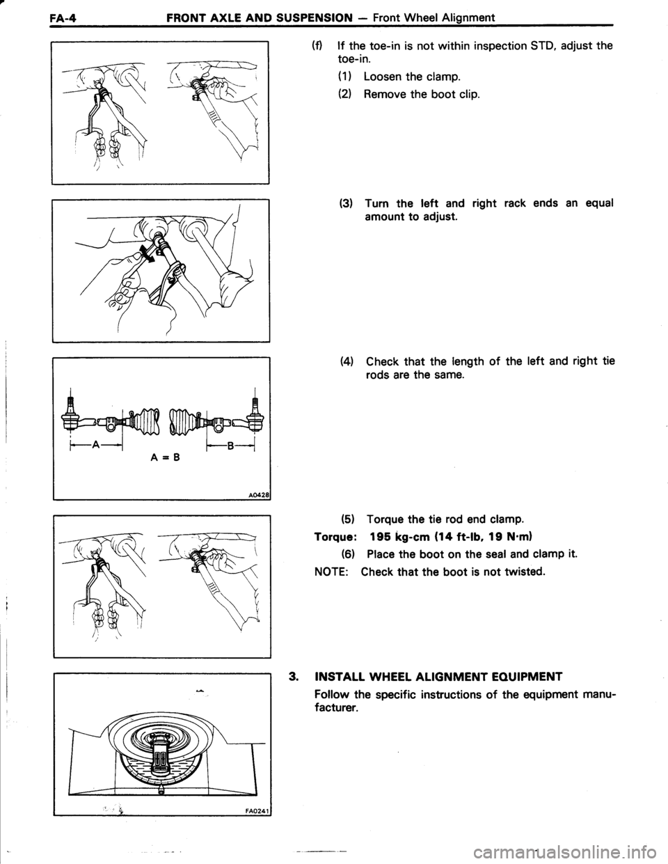TOYOTA TERCEL 1985  Repair Manual FA.4FRONT AXLE AND SUSPENSION - Front Wheel Alignment
(f) lf the toe-in is not within inspection STD, adjust the
toe-in.
(1) Loosen the clamp.
el Remove the boot clip.
(3) Turn the left and right rack
