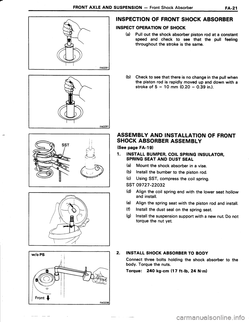 TOYOTA TERCEL 1985 Repair Manual FRONT AXLE AND SUSPENSION - Front Shock AbsorberFA.21
INSPECTION OF FRONT SHOCK ABSORBER
INSPECT OPERATION OF SHOCK
(d Pull out the shock absorber piston rod at a constant
speed and check to see that TOYOTA TERCEL 1985 Repair Manual FRONT AXLE AND SUSPENSION - Front Shock AbsorberFA.21
INSPECTION OF FRONT SHOCK ABSORBER
INSPECT OPERATION OF SHOCK
(d Pull out the shock absorber piston rod at a constant
speed and check to see that